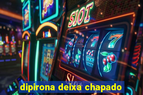 dipirona deixa chapado